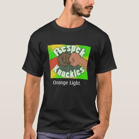 Respek Knuckles, Oranje licht. T-shirt (Voorkant)