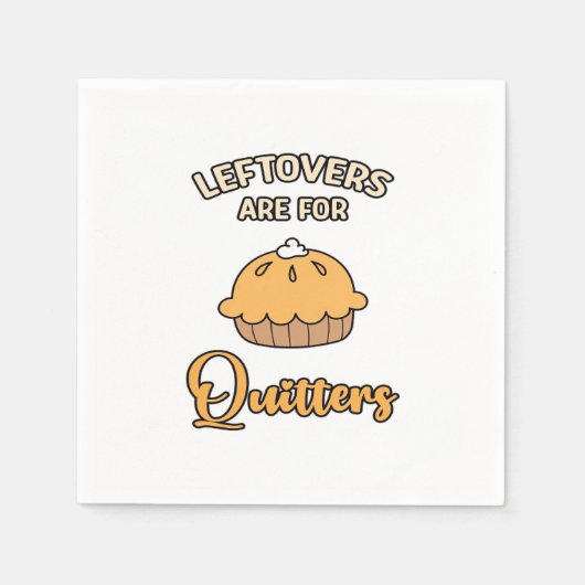 Restanten zijn voor Quitters Funny Pie Thanksgivin Servet (Voorkant)