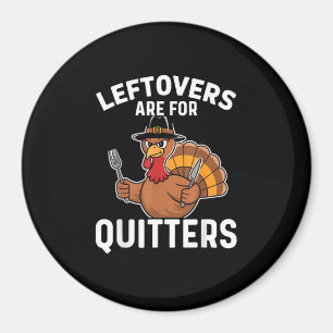 Restanten zijn voor Quitters Funny Thanksgiving Cr Magneet