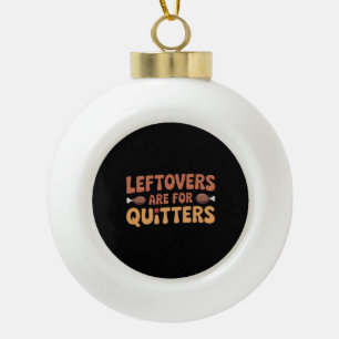 Restanten zijn voor Quitters Funny Thanksgiving De Keramische Bal Ornament