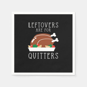 Restanten zijn voor Quitters - Funny Thanksgiving Servet