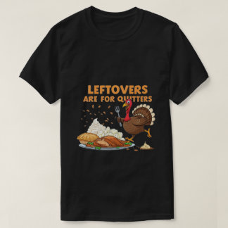 Restanten zijn voor Quitters - Funny Thanksgiving  T-shirt