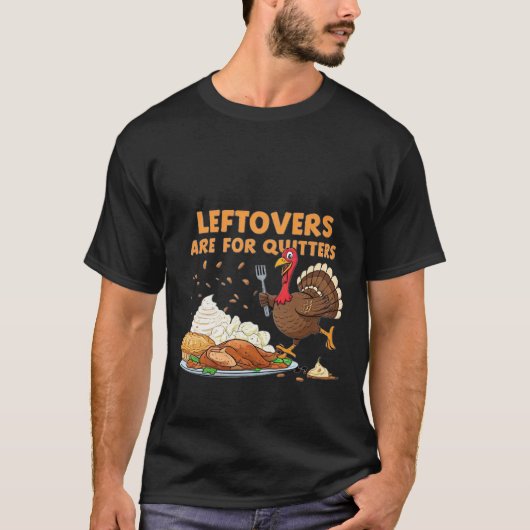 Restanten zijn voor Quitters - Funny Thanksgiving  T-shirt (Voorkant)