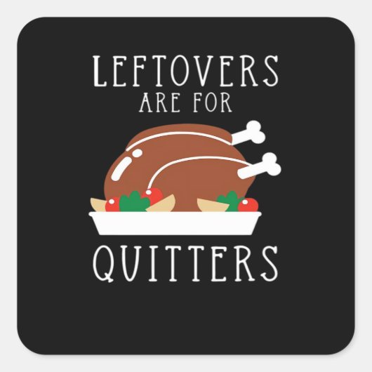 Restanten zijn voor Quitters - Funny Thanksgiving Vierkante Sticker (Voorkant)