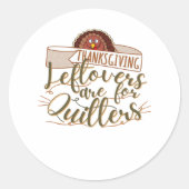 Restanten zijn voor Quitters - Grappige Thanksgivi Ronde Sticker (Voorkant)