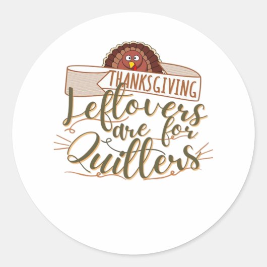 Restanten zijn voor Quitters - Grappige Thanksgivi Ronde Sticker (Voorkant)