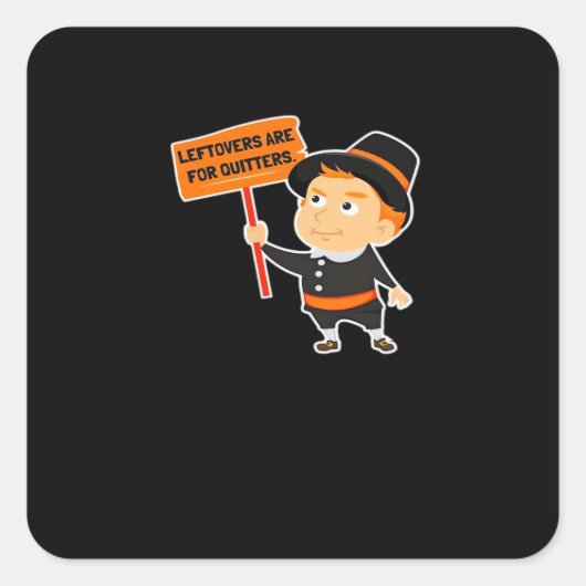 Restanten zijn voor Quitters Thanksgiving Classic  Vierkante Sticker (Voorkant)