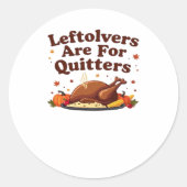 Restanten zijn voor Quitters - Thanksgiving Day Cl Ronde Sticker (Voorkant)