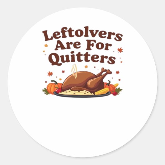 Restanten zijn voor Quitters - Thanksgiving Day Cl Ronde Sticker (Voorkant)
