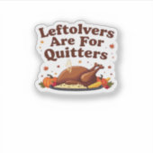 Restanten zijn voor Quitters - Thanksgiving Day Cl Sticker (Voorkant)