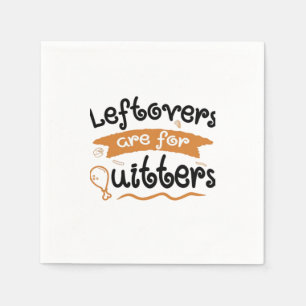 Restanten zijn voor Quitters Thanksgiving Dinner D Servet