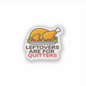 Restanten zijn voor Quitters Thanksgiving Fun Clas Sticker (Voorkant)