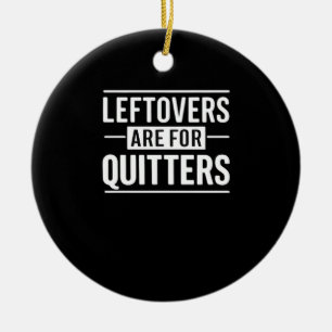Restanten zijn voor Quitters Thanksgiving Funny Qu Keramisch Ornament