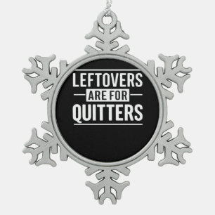 Restanten zijn voor Quitters Thanksgiving Funny Qu Tin Sneeuwvlok Ornament