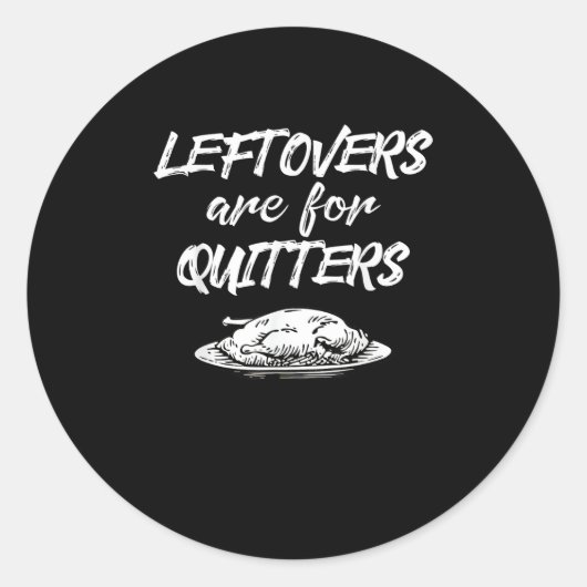 Restanten zijn voor Quitters Thanksgiving Funny Sa Ronde Sticker (Voorkant)