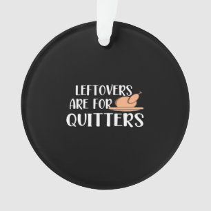 Restanten zijn voor Quitters Thanksgiving trendy Ornament