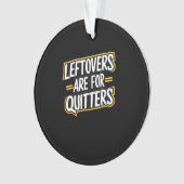 Restanten zijn voor uitters Grappige Quote Thanksg Ornament (voorkant)