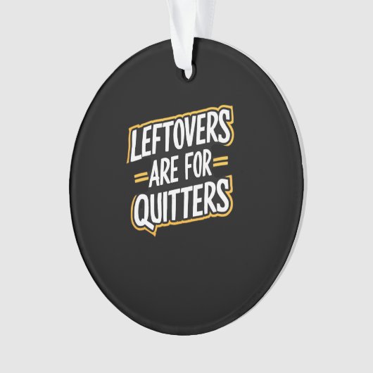 Restanten zijn voor uitters Grappige Quote Thanksg Ornament (voorkant)