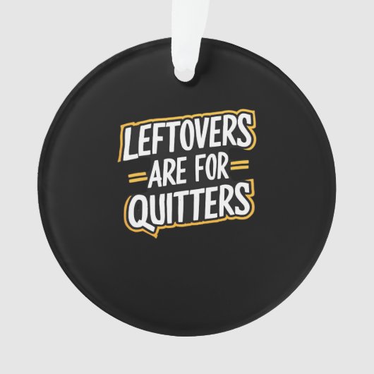 Restanten zijn voor uitters Grappige Quote Thanksg Ornament (voorkant)