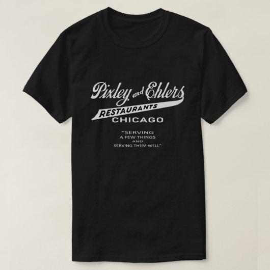 Restaurants in Pixley en Ehlers, Chicago, IL T-shirt (Design voorkant)
