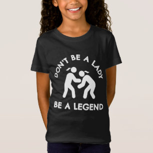 Resten: Wees geen vrouw die een legende is. T-shirt
