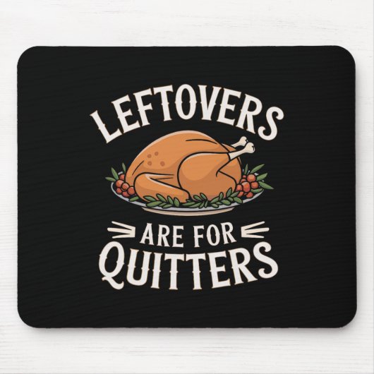 Resten zijn voor Quitters Grappig Thanksgiving ete Muismat (Voorkant)