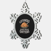 Resten zijn voor Quitters Grappig Thanksgiving ete Tin Sneeuwvlok Ornament (Rechts)