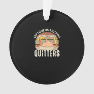 Resten zijn voor Quitters Grappige Thanksgiving Re Ornament