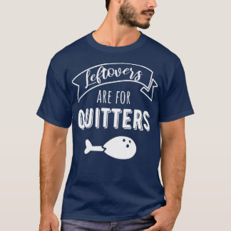 Resten zijn voor Quitters I T-shirt