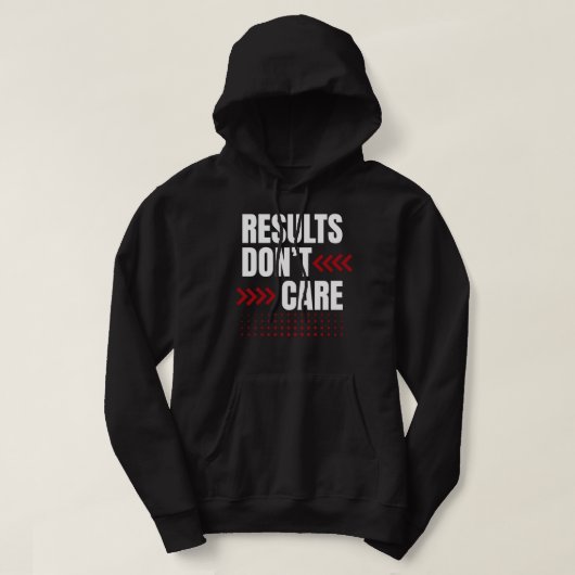 Results Don’t Care – Strong Mindset Typography Hoodie (Design voorkant)