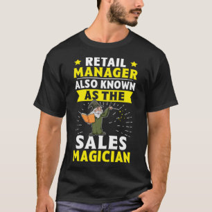 Retail Manager Ook bekend als de Sales Magician T-shirt