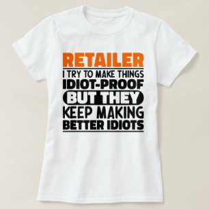 Retailer Ik probeer dingen grappig te maken Quote T-shirt