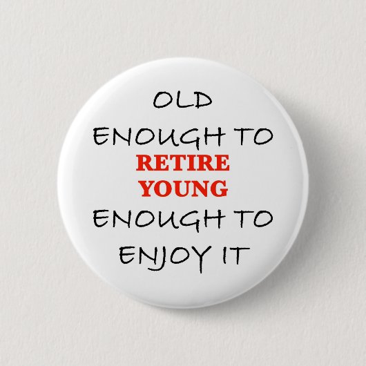 Retire Young - Old Engenoeg to Retire Slogan Ronde Button 5,7 Cm (Voorkant)
