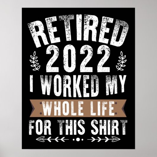 Retired 2022 I Worked My Whole Funny Retirement Poster (Voorkant)