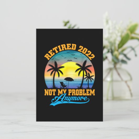 Retired 2022 Not My Problem Anymore Funny Retired Bedankkaart (Staand voorkant)