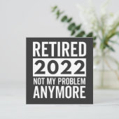 Retired 2022 Not My Problem Anymore Kaart (Staand voorkant)