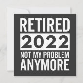 Retired 2022 Not My Problem Anymore Kaart (Voorkant)