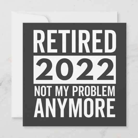 Retired 2022 Not My Problem Anymore Kaart (Voorkant)