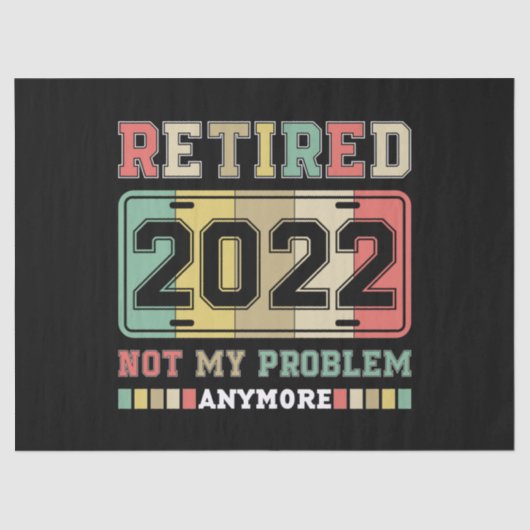 Retired 2022 Not My Problem Anymore Retirement Tissuepapier (Voorkant)