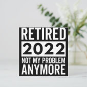 Retired 2022 Not My Problem Anymore Save The Date (Staand voorkant)