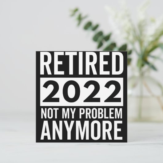 Retired 2022 Not My Problem Anymore Save The Date (Staand voorkant)