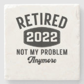 Retired 2022 not my problem anymore stenen onderzetter (Voorkant)