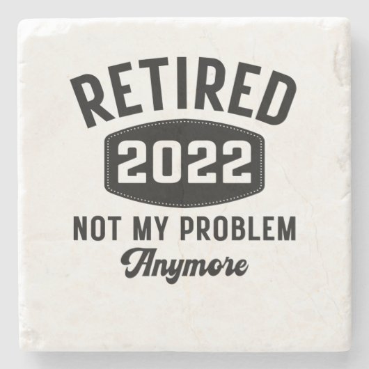 Retired 2022 not my problem anymore stenen onderzetter (Voorkant)