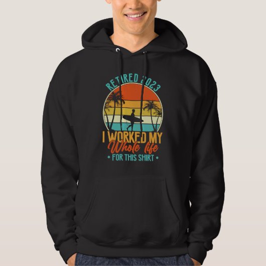 Retired 2023 I Worked My Whole Life  Retirement Wo Hoodie (Voorkant)