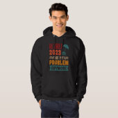 Retired 2023 Not My Problem Anymore 1 Hoodie (Voorkant volledig)