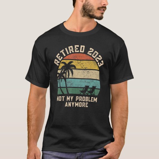 Retired 2023 Not My Problem Anymore Teacher Retro  T-shirt (Voorkant)