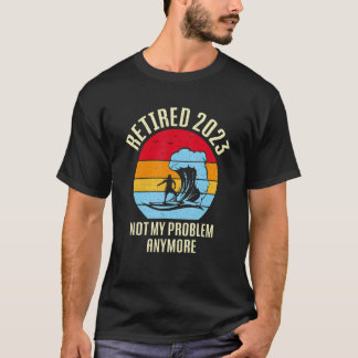 Retired 2023 Not My Problem Anymore Vintage T-shirt