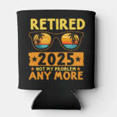 Retired 2025 Not My Problem any more Blikjeskoeler (Achterkant)