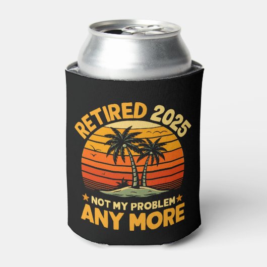 Retired 2025 Not My Problem any more - Fun Blikjeskoeler (Blikje Voorkant)