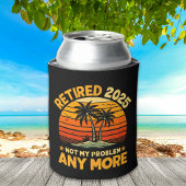 Retired 2025 Not My Problem any more - Fun Blikjeskoeler